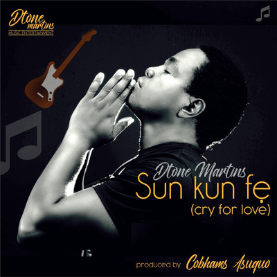 Sunkun Ife (Cry For Love)/Dtone Martins