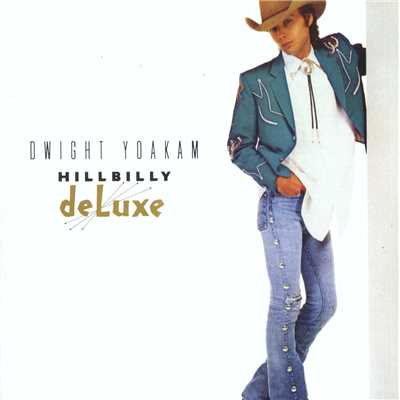 アルバム/Hillbilly Deluxe/Dwight Yoakam