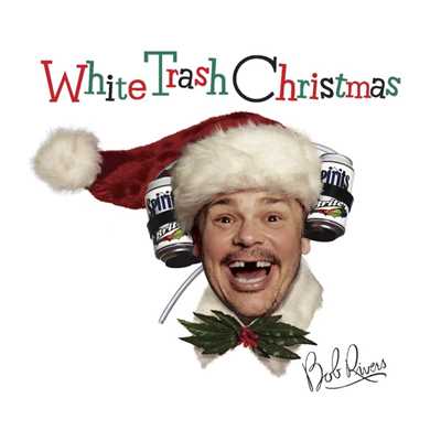 White Trash Christmas/Bob Rivers