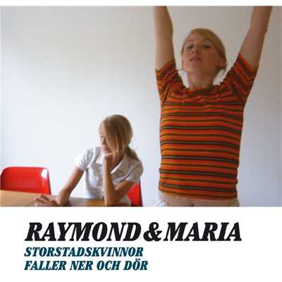 Storstadskvinnor faller ner och dor/Raymond & Maria