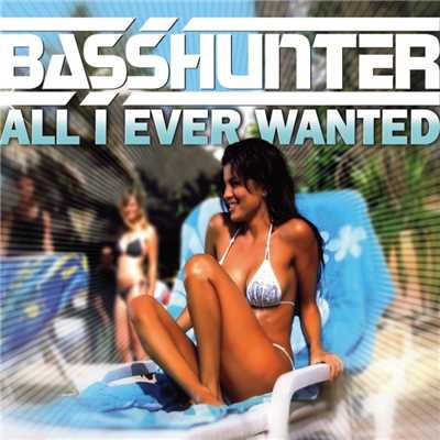 All I Ever Wanted (Maxi)/Basshunter