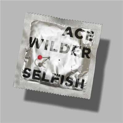 Selfish/Ace Wilder