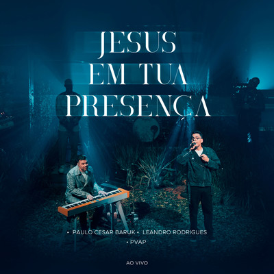 Jesus Em Tua Presenca (Ao Vivo)/Paulo Cesar Baruk