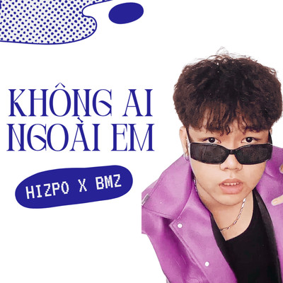 Khong Ai Ngoai Em/Hizpo & BMZ