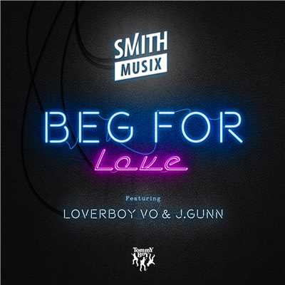 Beg for Love (feat. LoverBoy Vo & J.Gunn)/SMiTHMUSiX