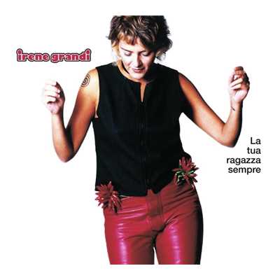 アルバム/La Tua Ragazza Sempre/Irene Grandi