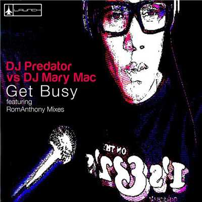 シングル/Get Busy (DJ Predator vs. DJ Mary Mac) [L.A. Nu Electro Mix]/DJ Predator & DJ Mary Mac