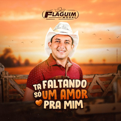 Ta Faltando So Um Amor Pra Mim/Flaguim Moral