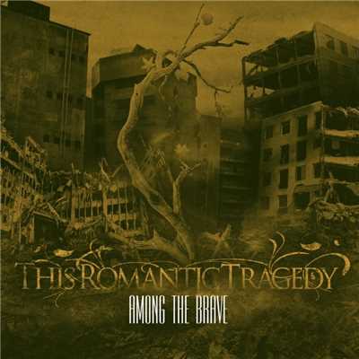 Among The Brave/This Romantic Tragedy