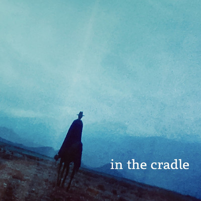 in the cradle/笹谷創