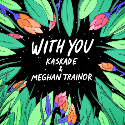 With You/Kaskade／Meghan Trainor