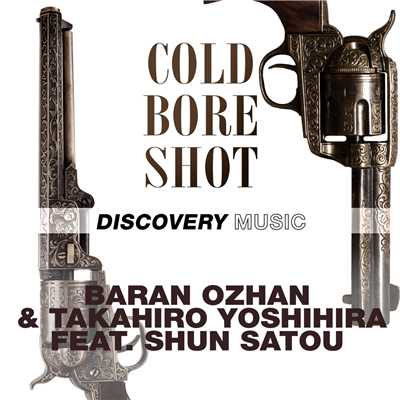 Cold Bore Shot (feat. Shun Satou)/Baran Ozhan