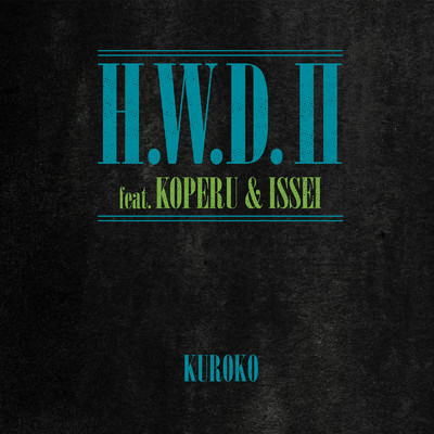 シングル/H.W.D.II (feat. KOPERU & ISSEI)/黒衣