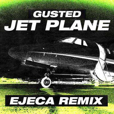 Jet Plane (Ejeca Remix)/Gusted