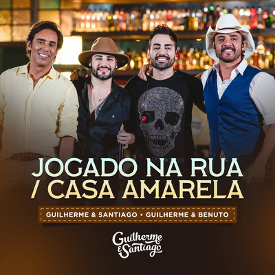 シングル/Jogado Na Rua ／ Casa Amarela (Ao Vivo)/Guilherme & Santiago／Guilherme & Benuto