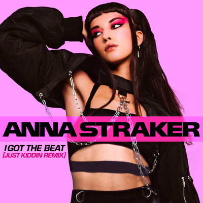 I Got The Beat (Just Kiddin Remix)/Anna Straker