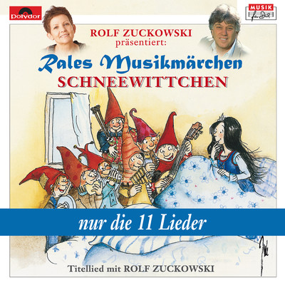 Rolf Zuckowski prasentiert: Schneewittchen - nur die 11 Lieder/Rales Musikmarchen