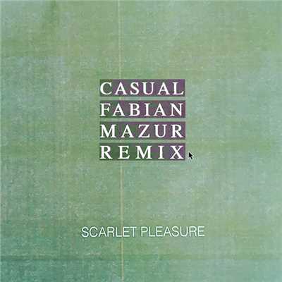 シングル/Casual (Explicit) (Fabian Mazur Remix)/Scarlet Pleasure