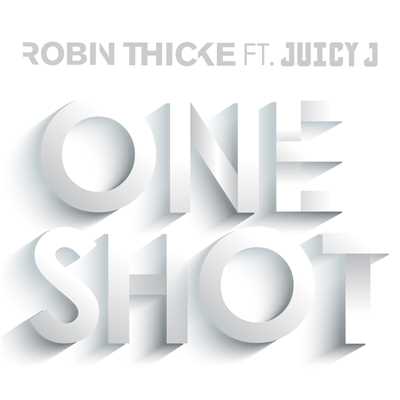 シングル/One Shot (featuring Juicy J)/ロビン・シック