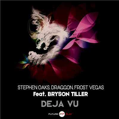 シングル/Deja vu (Explicit) (featuring Bryson Tiller／Radio Edit)/Stephen Oaks／Draggon／Frost Vegas
