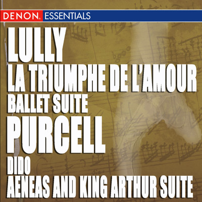 Lully - La Triumphe de l'amour, Ballet Suit - Purcell: Dido & Aeneas and King Arthur Suite/Various Artists