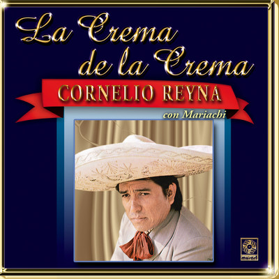 アルバム/La Crema de la Crema con Mariachi/Cornelio Reyna