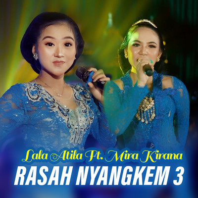 Rasah Nyangkem 3 (feat. Mira Kirana)/Lala Atila