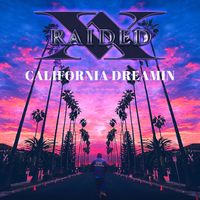California Dreamin/X-Raided