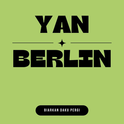 Biarkan Daku Pergi/Yan Berlin