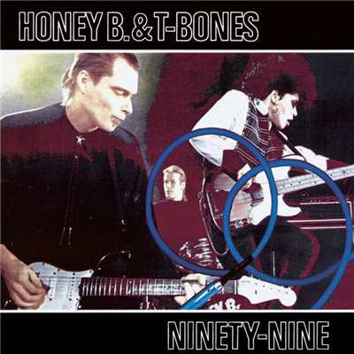 Ninety-Nine/Honey B. & T-Bones