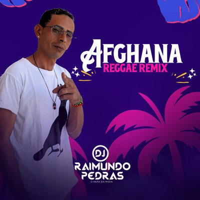 Afghana (Reggae Remix)/DJ Raimundo Pedras O Kara da Midia