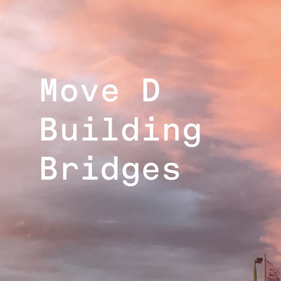 Building Bridges/Move D & Fred P