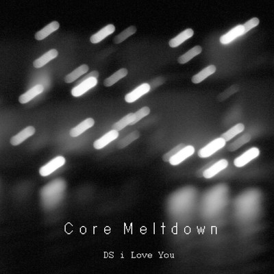 アルバム/Core Meltdown/DS i Love You