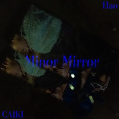 シングル/Minor Mirror/CAIKI & Hao