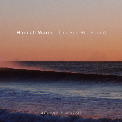 シングル/The Sea We Found/Hannah Warm