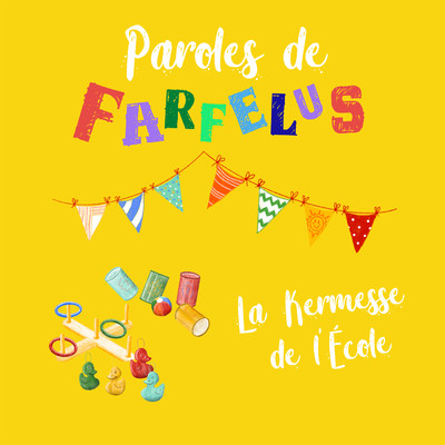 アルバム/La Kermesse de l'Ecole/Paroles de Farfelus