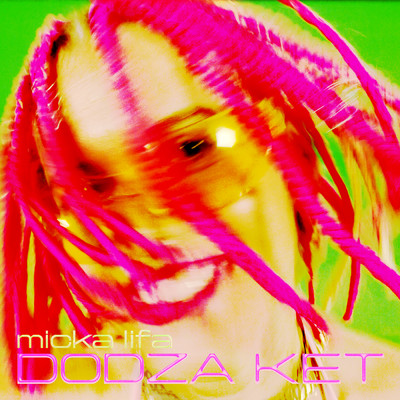 シングル/Dodza Ket (Explicit)/Micka Lifa