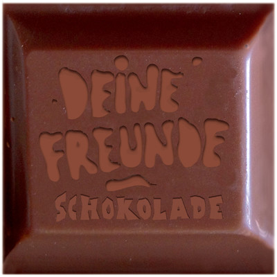 Schokolade/Deine Freunde