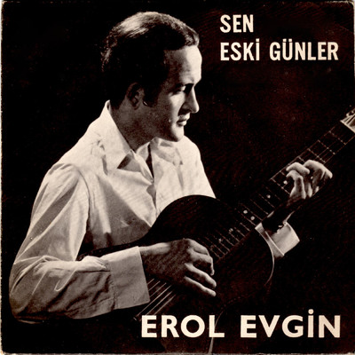 アルバム/Sen ／ Eski Gunler/Erol Evgin