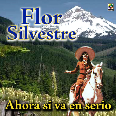 アルバム/Ahora Si Va En Serio/Flor Silvestre