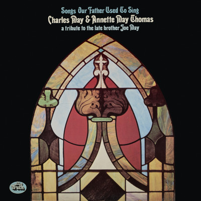 Songs Our Father Used To Sing/Charles May／Annette May