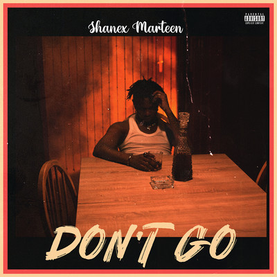 Don't Go/Shanex Marteen