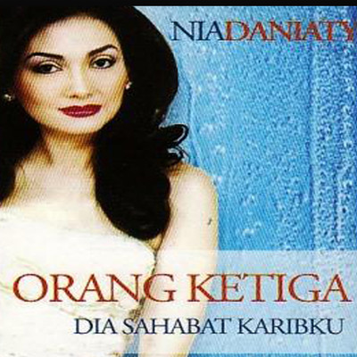 アルバム/Orang Ketiga (Dia Sahabat Karibku)/Nia Daniaty
