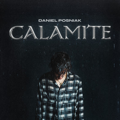 CALAMITE/DANIEL POSNIAK