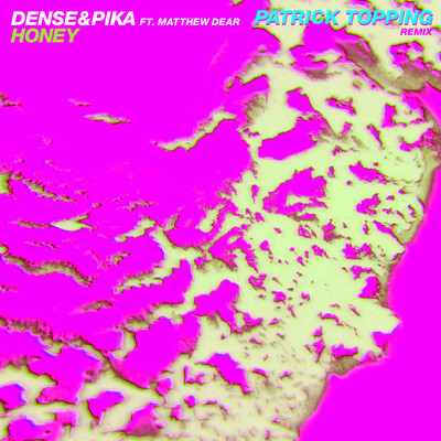 シングル/Honey (feat. Matthew Dear) [Patrick Topping Extended Mix]/Dense & Pika