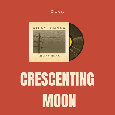 Crescenting Moon/Drowsy