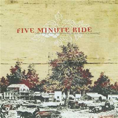 The World Needs Convincing Of All That It's Missing/Five Minute Ride