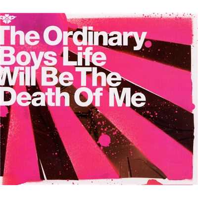 アルバム/Life Will Be The Death Of Me/The Ordinary Boys