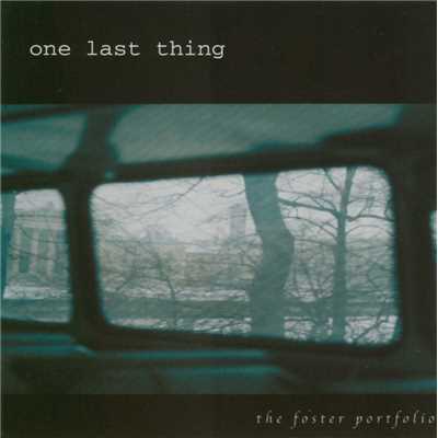 The Foster Portfolio/One Last Thing