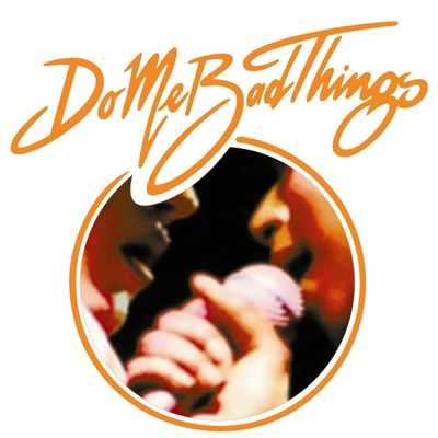 シングル/What's Hideous (Radio Edit)/Do Me Bad Things